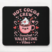Hot Cocoa Crew Sweetest Valentine Vibes Matching C Mousepad (Vorne)