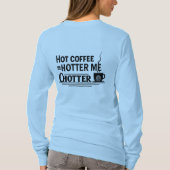 Hot Coffee = Hotter Wird Funny Coffee Lover T-Shirt (Rückseite)