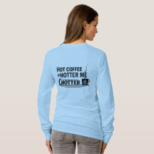 Hot Coffee = Hotter Wird Funny Coffee Lover T-Shirt