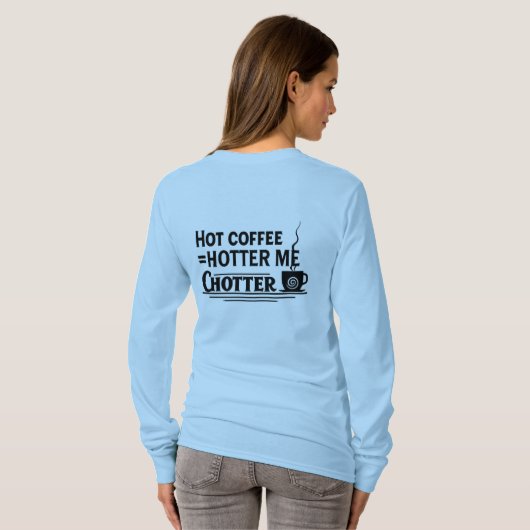 Hot Coffee = Hotter Wird Funny Coffee Lover T-Shirt (Schwarz voll)