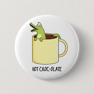 Hot Croc Colate Funny Crocodile Pun Button