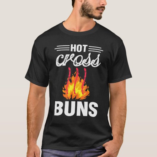 Hot Cross Buns Humorous Family Joke & Sarcastic Sa T-Shirt (Vorderseite)