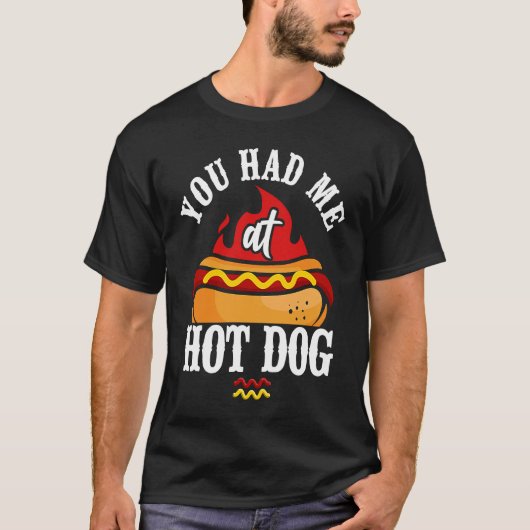 Hot Dog Adult Girl You Had Me At Hot Dog T-Shirt (Vorderseite)