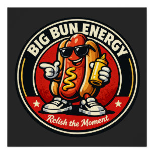 Hot Dog - Big Bun Energy - Foodie Fiends Poster