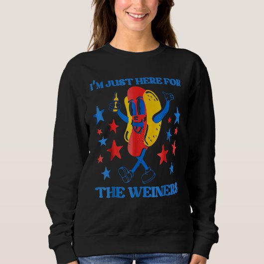 Hot Dog I m Just Here For The Wieners 4Th Of July  Sweatshirt (Vorderseite)