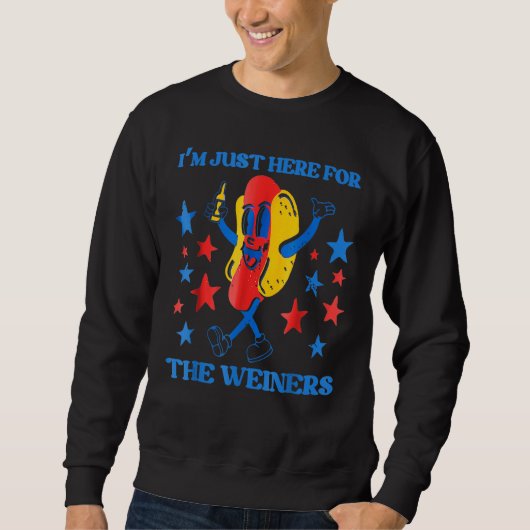 Hot Dog I m Just Here For The Wieners 4Th Of July  Sweatshirt (Vorderseite)
