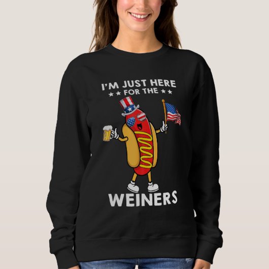 Hot Dog I m Just Here For The Wieners 4th Of July Sweatshirt (Vorderseite)
