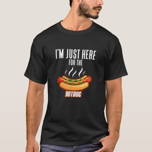 Hot Dog Zitat ich bin nur hier für die heißen Hund T-Shirt (Vorderseite)