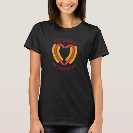 Hot Dogs Is My Valentine Day Hotdog eating love T-Shirt (Vorderseite)