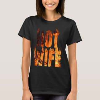 Hot Ehefrau On Fire Flames Flamme Feuer brennend s T-Shirt