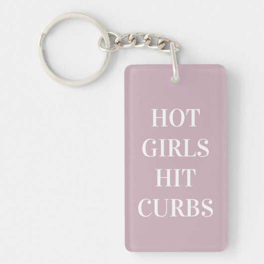 Hot Girls Hit Curbs Keychain Schlüsselanhänger (Vorderseite)