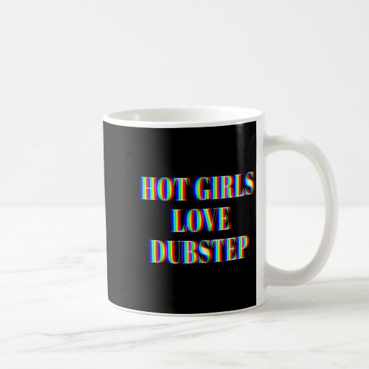 Hot Girls Love Dubstep Edm Dance Rave Music Festiv Kaffeetasse (Rechts)