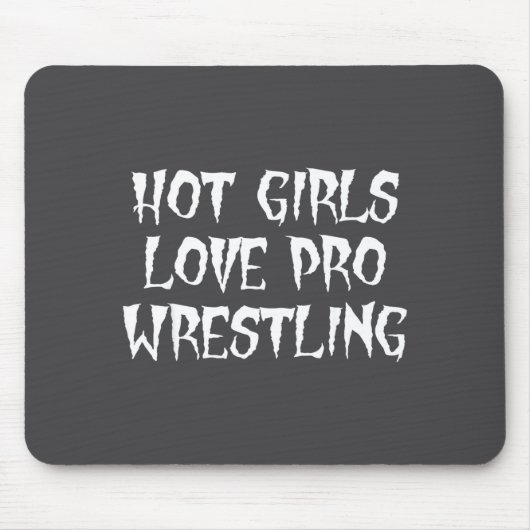 Hot Girls Love Pro Wrestling Funny Saying Quote Fo Mousepad (Vorne)