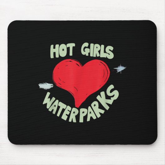 Hot Girls Love Water Parks Heart Arrow  Mousepad (Vorne)