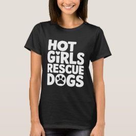 Hot Girls Rescue Hunde T-Shirt