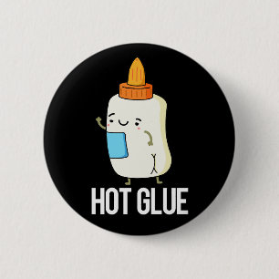 Hot Glue Funny Pun Dark BG Button