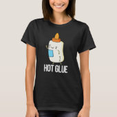 Hot Glue Funny Pun Dark BG T-Shirt (Vorderseite)