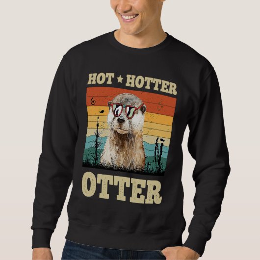 Hot Hotter Otter   Humor Fun Men Kids Boys Otters Sweatshirt (Vorderseite)