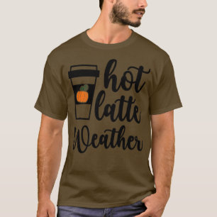 Hot Latte Weather T-Shirt