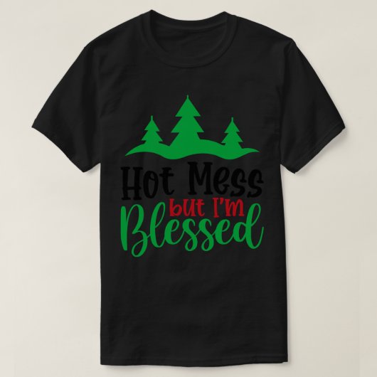 Hot Mess aber ich gesegnet T-Shirt (Design vorne)