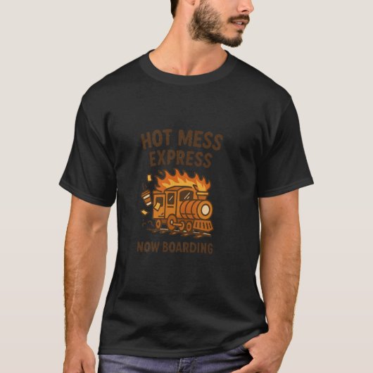 Hot Mess Express Jetzt Einsteigen T-Shirt (Vorderseite)