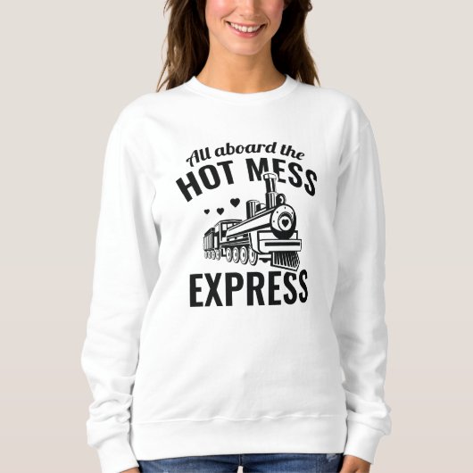Hot Mess Express Sweatshirt (Vorderseite)