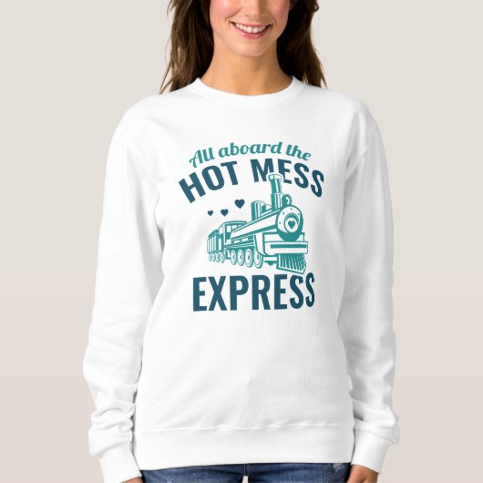 Hot Mess Express Sweatshirt (Vorderseite)