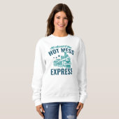 Hot Mess Express Sweatshirt (Vorne ganz)