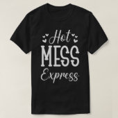 Hot Mess Express T-Shirt (Design vorne)
