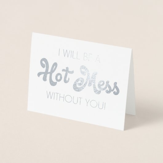 Hot Mess | Funny Bridesmaid oder Trauzeugin Folienkarte (Vorderseite)