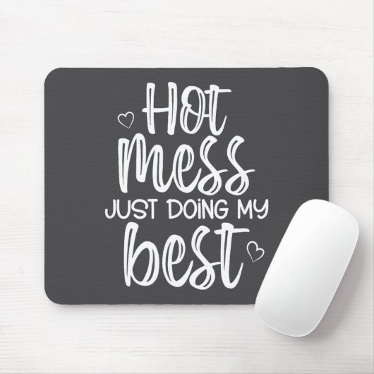 Hot Mess Just Doing My , Funny, Jokes, Sarcastic S Mousepad (Mit Mouse)
