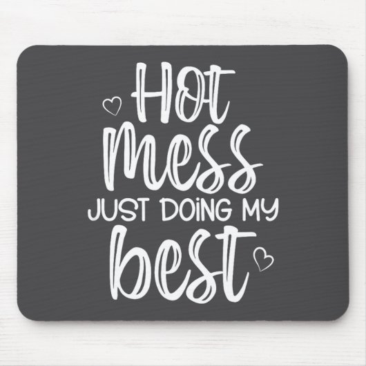 Hot Mess Just Doing My , Funny, Jokes, Sarcastic S Mousepad (Vorne)
