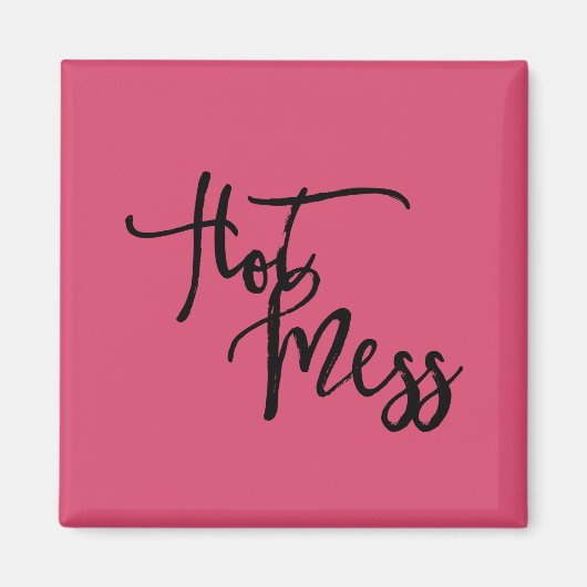 Hot Mess Magnet (Vorne)