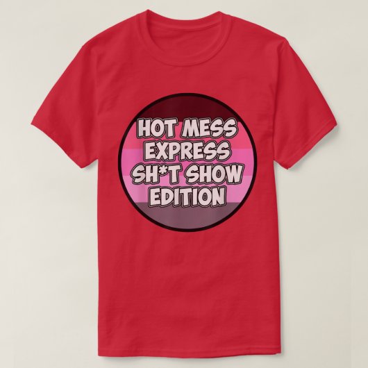 Hot Mess Sht Show Edition T-Shirt (Design vorne)