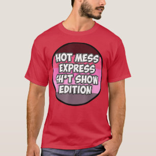 Hot Mess Sht Show Edition T-Shirt