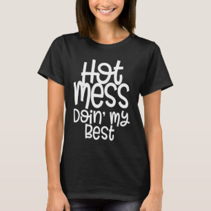 Hot Mess und die beste Mama mit Redewendungen T-Shirt