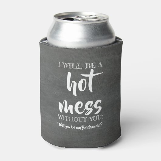 Hot Mess - Vorschlag von Funny Bridesmaid Dosenkühler (Kanne Vorderseite)