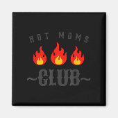 Hot Moms Club Funny New Mom Joke Quote Mother's Da Magnet (Vorne)