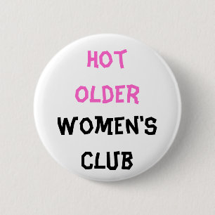 Hot older Women's club Button