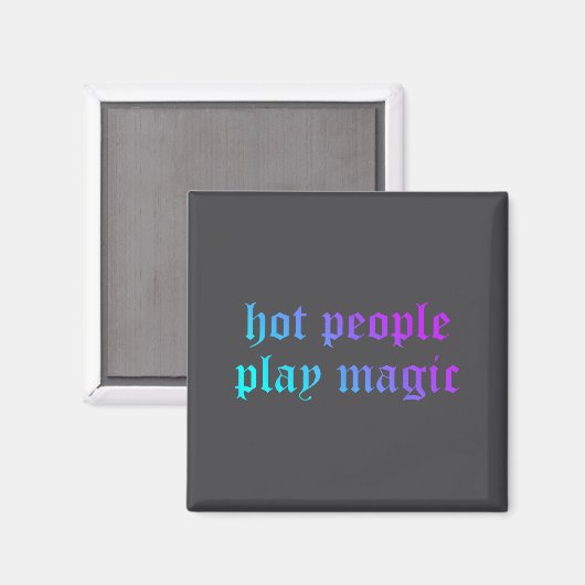 Hot People Play Magic Funny Quote  Magnet (Vorderseite/Rückseite)