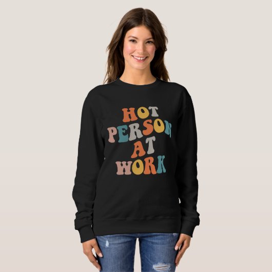 Hot Person At Work 1 Sweatshirt (Vorne ganz)