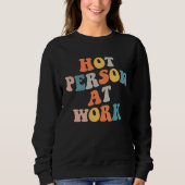 Hot Person At Work 1 Sweatshirt (Vorderseite)