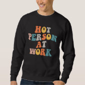 Hot Person At Work 1 Sweatshirt (Vorderseite)