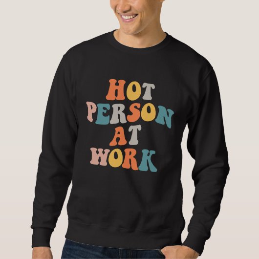 Hot Person At Work 1 Sweatshirt (Vorderseite)