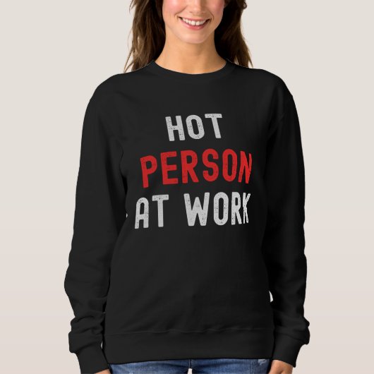 Hot Person At Work 3 Sweatshirt (Vorderseite)