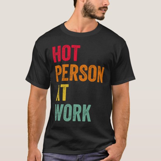 Hot Person At Work  4 T-Shirt (Vorderseite)