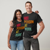 Hot Person At Work  4 T-Shirt (Unisex)