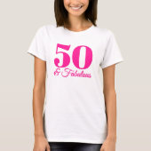 Hot Pink 50 & Fabulous T-Shirt (Vorderseite)