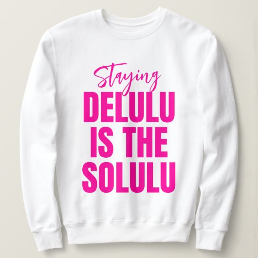Hot Pink Bleibe Delulu ist der Solulu Sweatshirt (Design vorne)