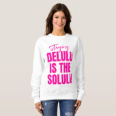 Hot Pink Bleibe Delulu ist der Solulu Sweatshirt (Vorne ganz)